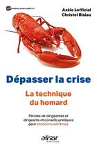 Couverture du livre « Dépasser la crise : la technique du homard » de Christel Bisiau et Axele Lofficial aux éditions Afnor