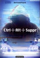Couverture du livre « Ctrl+Alt+Suppr t.1 » de Bertrand Puard aux éditions Casterman