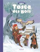 Couverture du livre « Tosca des Bois t.2 » de Stefano Turconi et Teresa Radice aux éditions Dargaud