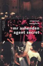 Couverture du livre « Mr. Ashenden, agent secret » de William Somerset Maugham aux éditions Robert Laffont