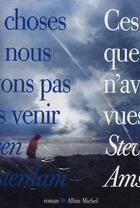 Couverture du livre « Ces choses que nous n'avons pas vues venir » de Steve Amsterdam aux éditions Albin Michel