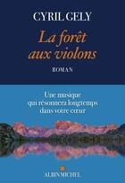 Couverture du livre « La forêt aux violons » de Cyril Gely aux éditions Albin Michel