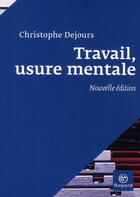 Couverture du livre « Travail, usure mentale » de Christophe Dejours aux éditions Bayard