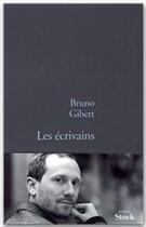 Couverture du livre « Les écrivains » de Bruno Gibert aux éditions Stock