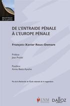 Couverture du livre « De l'entraide pénale à l'Europe pénale » de Francois-Xavier Roux-Demare aux éditions Dalloz