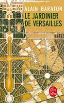 Couverture du livre « Le jardinier de Versailles » de Alain Baraton aux éditions Le Livre De Poche