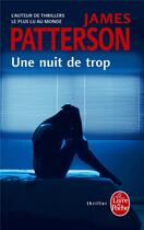 Couverture du livre « Une nuit de trop » de James Patterson aux éditions Le Livre De Poche