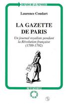 Couverture du livre « La gazette de Paris : Un journal royaliste pendant la Révolution française (1789-1792) » de Laurence Coudart aux éditions Editions L'harmattan