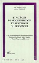 Couverture du livre « Strategies de modernisation et reactions du personnel - le cas de trois entreprises publiques d'elec » de Barreau/Menard aux éditions Editions L'harmattan