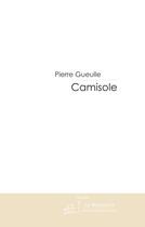 Couverture du livre « Camisole » de Pierre Gueulle aux éditions Le Manuscrit