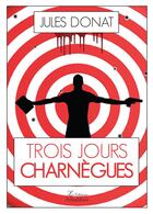 Couverture du livre « Trois jours charnègues » de Jules Donat aux éditions Amalthee