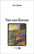 Couverture du livre « Très cher Edouard » de Yves Le Borgne aux éditions Editions Du Net