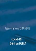 Couverture du livre « Covid-19 déni ou délit ? » de Jean-François Grandin aux éditions Books On Demand