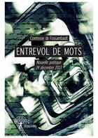 Couverture du livre « Entrevol de mots - nouvelle poetique 24 decembre 2013 » de De Fossambault C. aux éditions Editions Edilivre