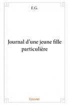 Couverture du livre « Journal d'une jeune fille particukière » de Eg aux éditions Edilivre