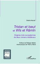 Couverture du livre « Tristan et Iseut et Wïs et Râmî ; origines indo-europeéennes de deux romans medievaux » de Shahla Nosrat aux éditions L'harmattan