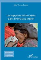 Couverture du livre « Les rapports entre castes dans l'Himalaya indien » de Alice Van Den Bogaert aux éditions L'harmattan