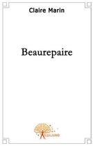 Couverture du livre « Beaurepaire » de Claire Marin aux éditions Edilivre