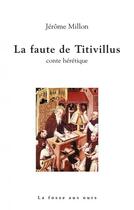 Couverture du livre « La faute de Titivillus » de Jerome Millon aux éditions La Fosse Aux Ours