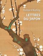 Couverture du livre « Lettres du japon » de Rudyard Kipling aux éditions Scala