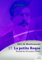 Couverture du livre « La petite Roque, recueil de 10 contes » de Guy de Maupassant aux éditions Culture Commune