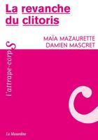 Couverture du livre « La revanche du clitoris » de Maia Mazaurette et Damien Mascret aux éditions La Musardine