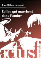 Couverture du livre « Celles qui marchent dans l'ombre » de Jean-Philippe Jaworski aux éditions Actusf