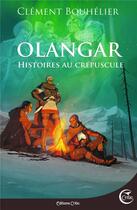 Couverture du livre « Olangar : histoires au crépuscule » de Clement Bouhelier aux éditions Critic