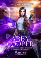 Couverture du livre « Abby Cooper Tome 1 : une médium + deux enquêtes = catastrophe assurée ! » de Victoria Laurie aux éditions Alter Real