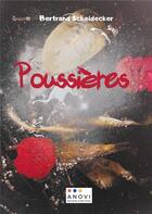 Couverture du livre « Poussières » de Bertrand Scheidecker aux éditions Anovi