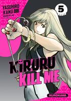 Couverture du livre « Kiruru kill me Tome 5 » de Yasuhiro Kano aux éditions Kurokawa