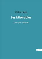 Couverture du livre « Les miserables - tome iii - marius » de Victor Hugo aux éditions Culturea