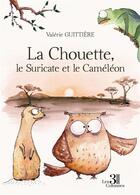 Couverture du livre « La chouette, le suricate et le caméléon » de Valerie Guittiere aux éditions Les Trois Colonnes
