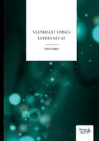 Couverture du livre « Vulnerant omnes ultima necat » de Kevin Belan aux éditions Nombre 7