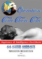 Couverture du livre « Operation code cheri-cola - ingerence & intelligence en-liberte » de Ambraux Alexis aux éditions Saint Honore Editions