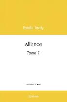 Couverture du livre « Alliance - tome 1 » de Tardy Estelle aux éditions Edilivre