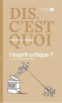 Couverture du livre « Dis, c'est quoi l'esprit critique ? » de Frederic Tomas aux éditions Renaissance Du Livre