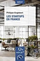 Couverture du livre « Les startups en France » de Philippe Englebert aux éditions Que Sais-je ?