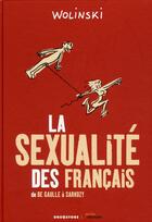 Couverture du livre « La sexualité des Français ; de De Gaulle à Sarkozy » de Georges Wolinski aux éditions Drugstore