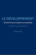 Couverture du livre « Le développement : histoire d'une croyance occidentale (4e édition) » de Gilbert Rist aux éditions Presses De Sciences Po