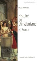 Couverture du livre « Histoire du christianisme en France » de Marie Pinsard aux éditions Ouest France