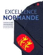 Couverture du livre « Les savoir-faire d'excellence normands » de Arnaud Guerin aux éditions Ouest France