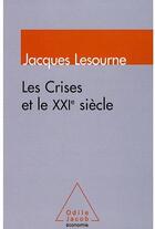 Couverture du livre « Les crises et le XXI siècle » de Lesourne/Jacques aux éditions Odile Jacob