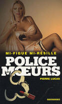 Couverture du livre « Police Des Moeurs T.185 ; Mi-Figue, Mi-Résille » de Lucas-P aux éditions Vauvenargues