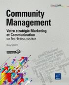 Couverture du livre « Community management ; votre stratégie marketing et communication sur les réseaux sociaux » de Didier Mazier aux éditions Eni