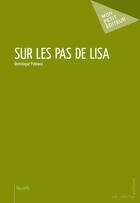 Couverture du livre « Sur les pas de Lisa » de Dominique Puteaux aux éditions Publibook