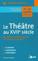 Couverture du livre « Le théâtre au XVIIe siècle » de Suzanne Guellouz aux éditions Breal