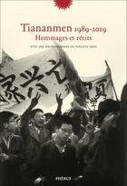Couverture du livre « Tiananmen 1989-2019 ; hommages et récits avec des photographies de Vincent Hein » de  aux éditions Phebus