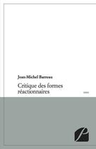 Couverture du livre « Critique des formes réactionnaires » de Jean-Michel Barreau aux éditions Editions Du Panthéon