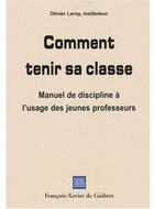 Couverture du livre « Comment tenir sa classe » de Sos Education (Franc aux éditions Francois-xavier De Guibert